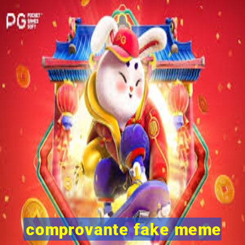 comprovante fake meme